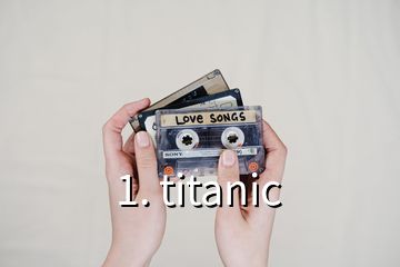 1. titanic