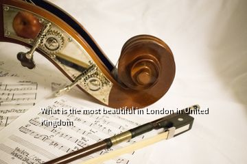 What is the most beautiful in London in United Kingdom